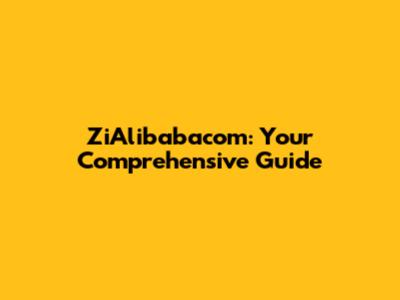 ZiAlibabacom: Your Comprehensive Guide