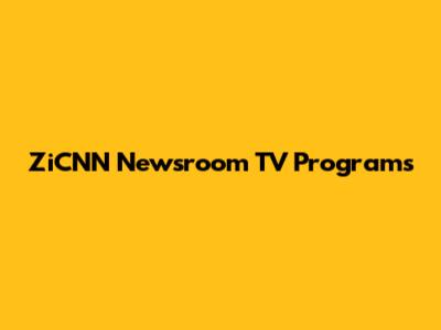 ZiCNN Newsroom TV Programs