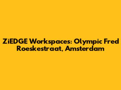 ZiEDGE Workspaces: Olympic Fred Roeskestraat, Amsterdam