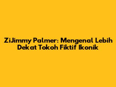 ZiJimmy Palmer: Mengenal Lebih Dekat Tokoh Fiktif Ikonik