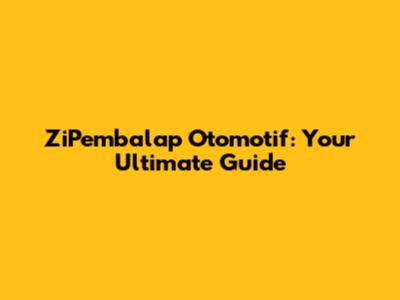 ZiPembalap Otomotif: Your Ultimate Guide
