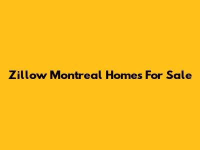 Zillow Montreal Homes For Sale