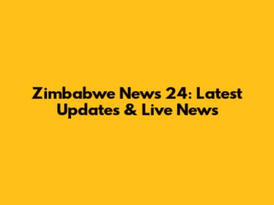 Zimbabwe News 24: Latest Updates & Live News