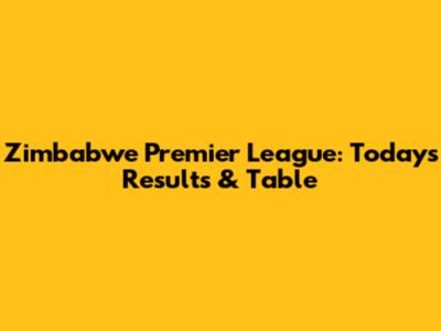 Zimbabwe Premier League: Today's Results & Table