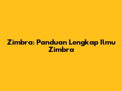 Zimbra: Panduan Lengkap Ilmu Zimbra