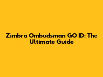 Zimbra Ombudsman GO ID: The Ultimate Guide