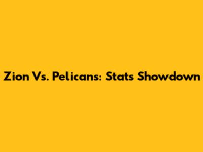 Zion Vs. Pelicans: Stats Showdown