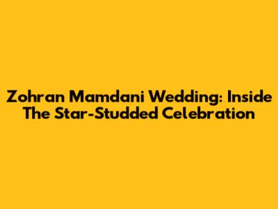Zohran Mamdani Wedding: Inside The Star-Studded Celebration