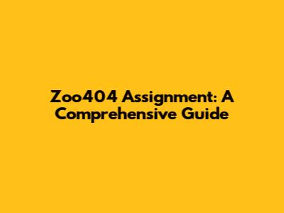 Zoo404 Assignment: A Comprehensive Guide