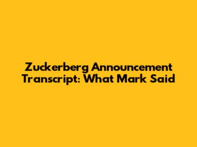 Zuckerberg Announcement Transcript: What Mark Said