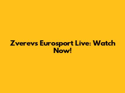 Zverev's Eurosport Live: Watch Now!