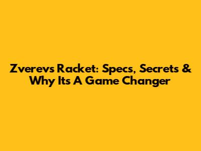 Zverev's Racket: Specs, Secrets & Why It's A Game Changer