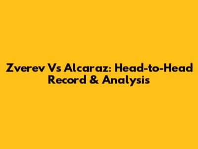 Zverev Vs Alcaraz: Head-to-Head Record & Analysis